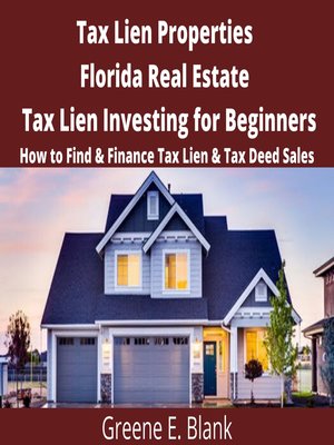 cover image of Tax Lien Properties Florida Real Estate Tax Lien Investing for Beginners